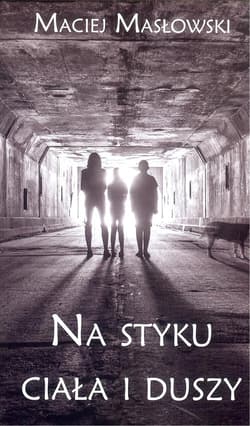 Na styku ciała i duszy - Maciej Masłowski