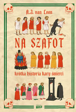 Na szafot. Krótka historia kary śmierci - van Loon A.J.