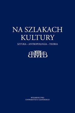 Na szlakach kultury. Sztuka - antropologia - teoria