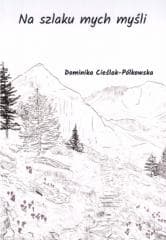 Na szlaku mych myśli - Dominika Cieślak-Pólkowska