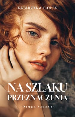 Na szlaku przeznaczenia. Bieszczady - Katarzyna Fiołek