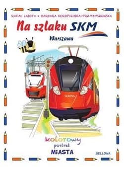 Na szlaku SKM Warszawa Kolorowy portret miasta - Praca zbiorowa