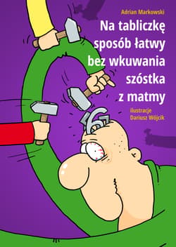 Na tabliczkę sposób łatwy bez wkuwania szóstka z matmy - Adrian Markowski