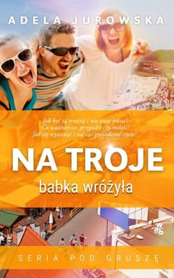 Na troje babka wróżyła - Adela Jurowska