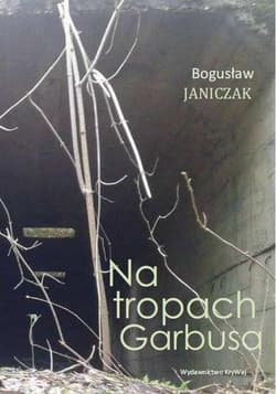 Na tropach Garbusa - Bogusław Janiczak