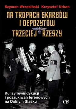 Na tropach skarbów i depozytów Trzeciej Rzeszy - Szymon Wrzesiński, Krzysztof Urban