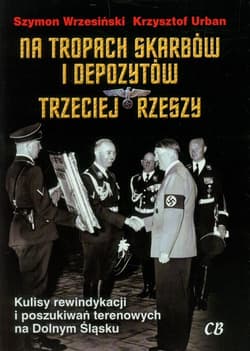 Na tropach skarbów i depozytów Trzeciej Rzeszy - Szymon Wrzesiński, Krzysztof Urban
