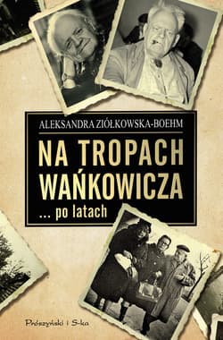 Na tropach Wańkowicza... po latach - ebook - Aleksandra Ziółkowska-Boehm
