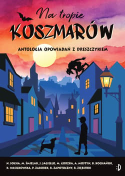 Na tropie koszmarów. Antologia opowiadań z dreszczykiem - Opracowanie Zbiorowe