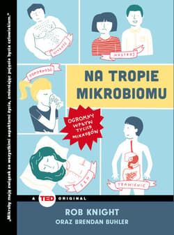 Na tropie mikrobiomu Ogromny wpływ tycich mikrobów - Buhler Brendan