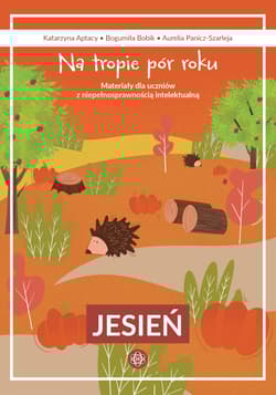 Na tropie pór roku Jesień Materiały dla uczniów z niepełnosprawnością intelektualną - Bogumiła Bobik