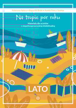 Na tropie pór roku Lato Materiały dla uczniów z niepełnosprawnością intelektualną - Bogumiła Bobik