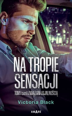 Na tropie sensacji Związani lojalnością Tom 1 - Victoria  Black