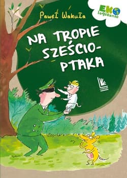 Na tropie sześcioptaka - Wakuła Paweł