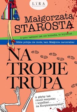 Na tropie trupa - Małgorzata  Starosta