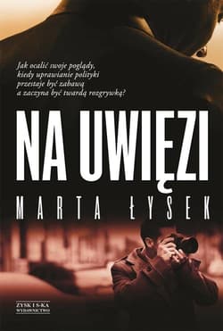 Na uwięzi - Marta Łysek