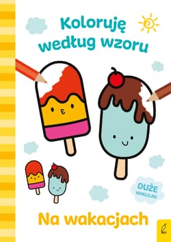 Na wakacjach. Koloruję według wzoru - Opracowanie Zbiorowe