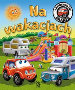 Na wakacjach. Samochodzik Franek - Górska Karolina, Wojciech Górski