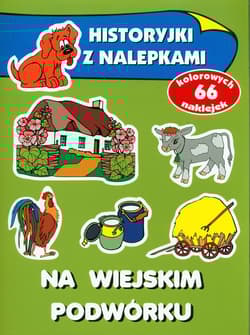 Na wiejskim podwórku Historyjki z nalepkami