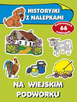 Na wiejskim podwórku. Historyjki z nalepkami - Anna Wiśniewska