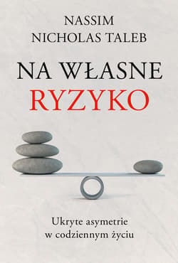 Na własne ryzyko. Ukryte asymetrie w codziennym życiu - ebook - Nassim Nicholas Taleb