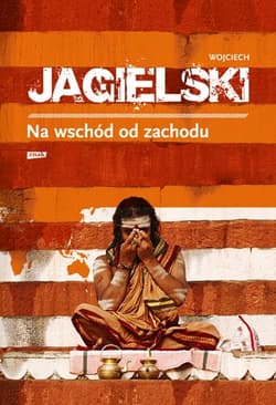 Na wschód od zachodu (2022) - Wojciech Jagielski
