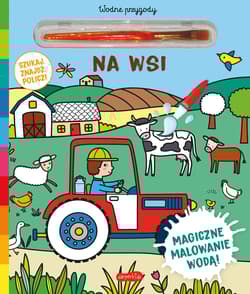 Na wsi. Akademia mądrego dziecka. Wodne przygody - Morais Elisabeth