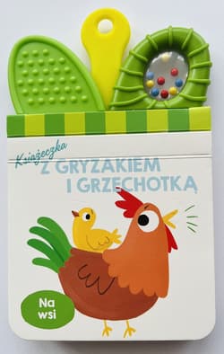 Na wsi. Książeczka z gryzakiem i grzechotką - Opracowanie Zbiorowe