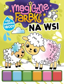 Na wsi. Magiczne farbki - Opracowanie Zbiorowe