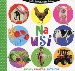 Na wsi. Maluch odkrywa świat. Pierwszy słowniczek obrazkowy - Opracowanie Zbiorowe
