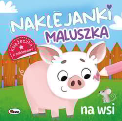 Na wsi. Naklejanki maluszka - Opracowanie Zbiorowe