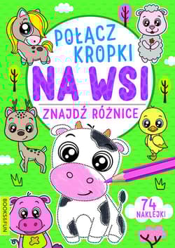 Na wsi. Połącz kropki, znajdź różnicę - Opracowanie Zbiorowe