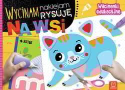 Na wsi. Wycinam, naklejam, rysuję. Wycinanki edukacyjne - Agnieszka Bator