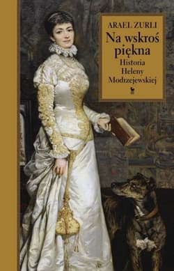 Na wskroś piękna Historia Heleny Modrzejewskiej - Arael Zurli