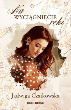Na wyciągnięcie ręki - Jadwiga Czajkowska