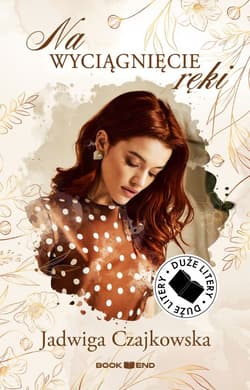 Na wyciągnięcie ręki (Duże Litery) - Jadwiga Czajkowska