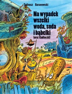 Na wypadek wszelki woda, soda i bąbelki - Baranowski Tadeusz