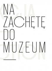 Na zachętę do muzeum. Kolekcja Łódzkiego.. - Anna Saciuk-Gąsowska