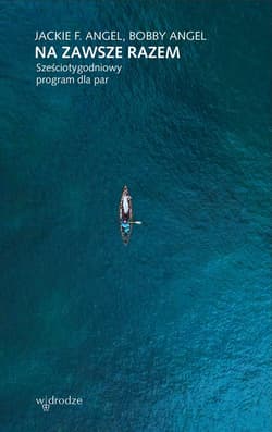 Na zawsze razem Sześciotygodniowy program dla par - Jackie Angel, Bobby Angel