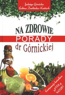 Na zdrowie Porady dr Górnickiej - Górnicka Jadwiga, Zwolińka-Kańtoch Sabina
