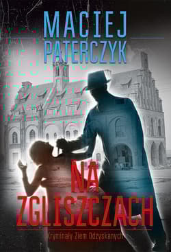 Na zgliszczach Kryminały Ziem Odzyskanych