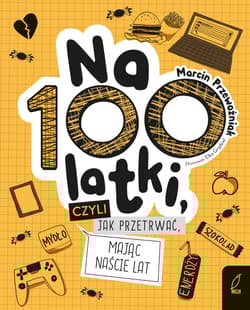 Na100latki czyli jak przetrwać mając naście lat