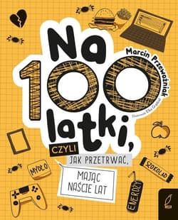 Na100latki czyli jak przetrwać mając naście lat - Marcin Przewoźniak