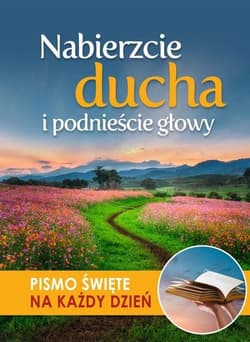 Nabierzcie ducha i podnieście głowy Pismo Święte na każdy dzień - Opracowanie Zbiorowe