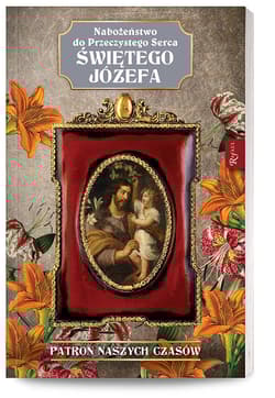 Nabożeństwo do Przeczystego serca Świętego Józefa Patron Naszych Czasów