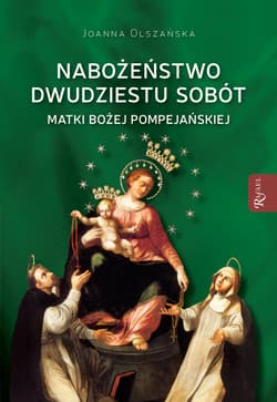 Nabożeństwo dwudziestu sobót Matki Bożej Pompejańskiej - Olszańska Joanna