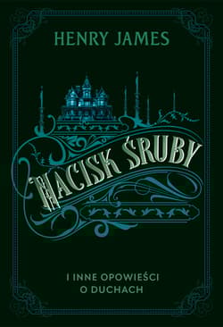 Nacisk śruby i inne opowieści o duchach - Henry James