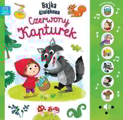 Naciśnij i posłuchaj! Bajka dźwiękowa. Czerwony Kapturek - Anna Podgórska