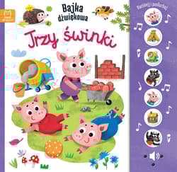 Naciśnij i posłuchaj! Bajka dźwiękowa. Trzy świnki - Monika Basiejko