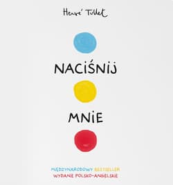 Naciśnij mnie. Press me wyd. polsko-angielskie - Hervé Tullet